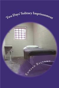 Two Days' Solitary Imprisonment