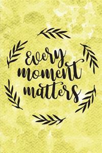 Every Moment Matters