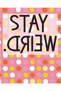 Stay Weird