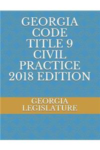 Georgia Code Title 9 Civil Practice 2018 Edition