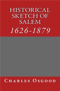 Historical Sketch of Salem: 1626-1879