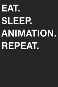 Eat Sleep Animation Repeat