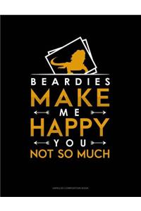 Beardies Make Me Happy You, Not So Much