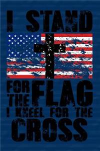 I Stand for the Flag I Kneel for the Cross