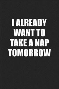 I Already Want to Take a Nap Tomorrow