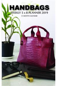 Handbags Weekly 5 X 8 Planner 2019