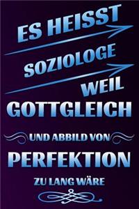 Es Heisst Soziologe Weil Gottgleich Und Abbild Von Perfektion Zu Lang W