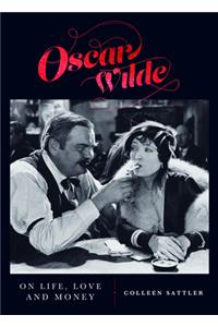 Oscar Wilde on Life, Love and Money
