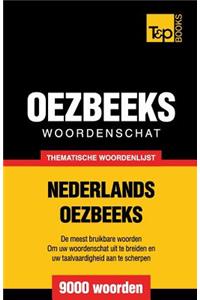 Thematische woordenschat Nederlands-Oezbeeks - 9000 woorden