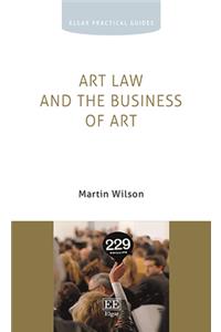 Art Law and the Business of Art (Elgar Practical Guides)