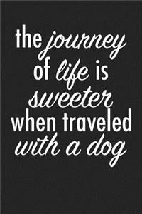The Journey of Life Is Sweeter When Traveled with a Dog