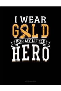 I Wear Gold for My Little Hero: Unruled Composition Book