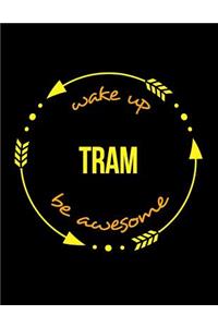 Wake Up Tram Be Awesome Notebook for an Engine Driver, Blank Lined Journal