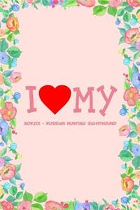 I Love My Borzoi - Russian Hunting Sighthound Dog Breed Journal Notebook