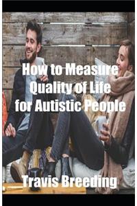 How to Measure Quality of Life for Autistic People