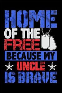 Home of the Free Because My Uncle Is Brave