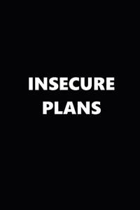 2019 Weekly Planner Funny Theme Insecure Plans Black White 134 Pages