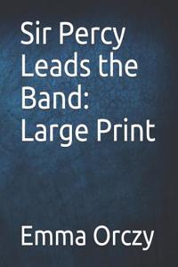 Sir Percy Leads the Band: Large Print