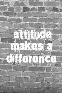 Attitude Makes a Difference