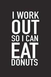 I Workout So I Can Eat Donuts