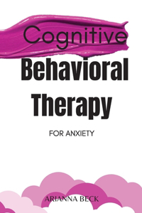 Cognitive Behavioral Therapy for Anxiety