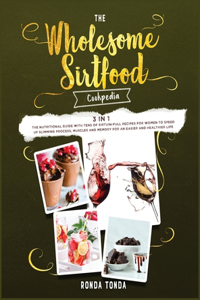 The Wholesome Sirtfood Cookpedia [3 Books in 1]