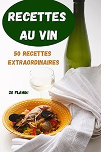 Recettes Au Vin 50 Recettes Extraordinaires