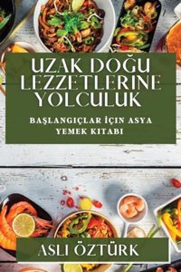 Uzak Doğu Lezzetlerine Yolculuk