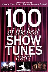 100 Of The Best Show Tunes Ever]