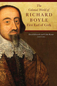 Colonial World of Richard Boyle, First Earl of Cork