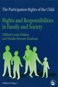 The Participation Rights of the Child: Rights and Responsibilities in Family and Society (Children in Charge)