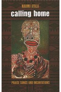Calling Home: Praise Songs and Incantations