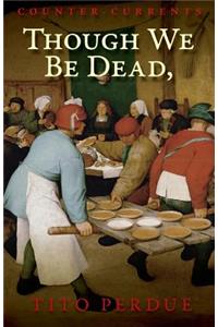 Though We Be Dead, Yet Our Day Will Come