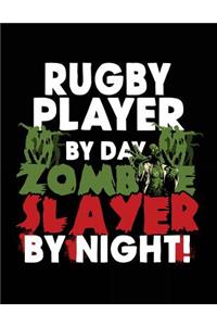 Rugby Player By Day Zombie Slayer By Night!