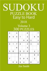 300 Easy to Hard Sudoku Puzzle Book - 2018