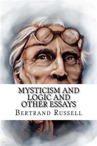 Mysticism and Logic and Other Essays