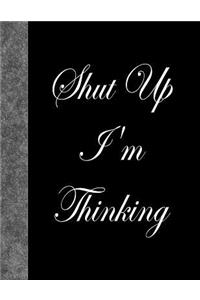 Shut Up I'm Thinking