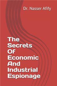 The Secrets Of Economic And Industrial Espionage