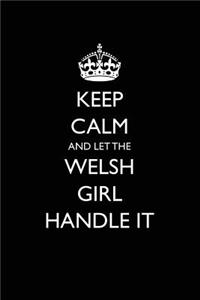 Keep Calm and Let the Welsh Girl Handle It