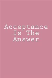 Acceptance Is The Answer