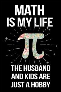 Math Is My Life the Husband and Kids Are Just a Hobby