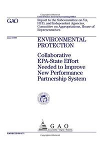 Environmental Protection: Collaborative EPAState Effort Needed to Improve New Performance Partnership System