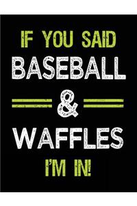If You Said Baseball & Waffles I'm in