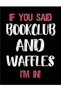 If You Said Bookclub and Waffles I'm in
