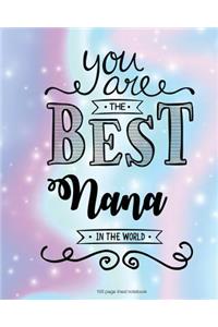 You Are The Best Nana in the World 100 Lined Page Notebook