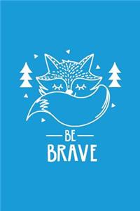 Cute Fox Be Brave Notebook