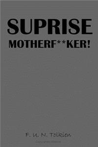 Suprise Motherf**ker!: Notebook, Gift, Funny, Journal, Diary, Suprise Motherfucker!