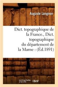 Dict. Topographique de la France., Dict. Topographique Du Département de la Marne: (Éd.1891)