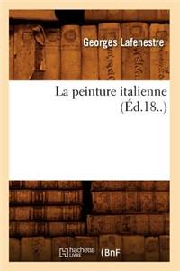 La Peinture Italienne (Éd.18..)