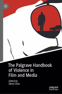 Palgrave Handbook of Violence in Film and Media